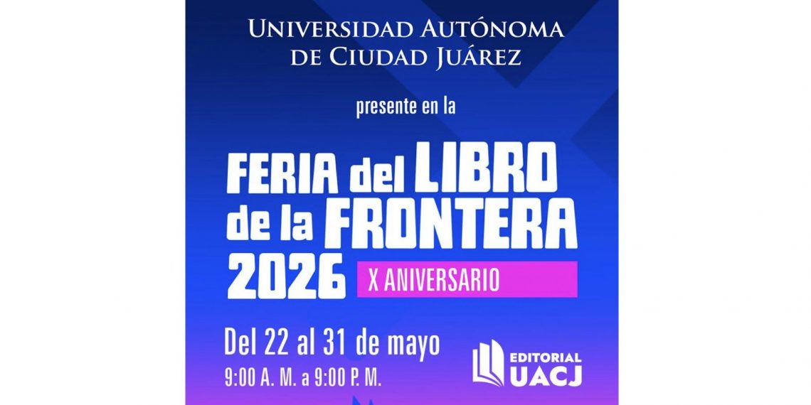 UACJ PRESENTE EN LA 10ª EDICION DE LA FERIA DEL LIBRO DE LA FRONTERA (FELIF) 2026